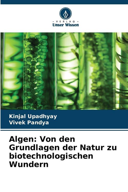 Produktbild: Algen: Von den Grundlagen der Natur zu biotechnologischen Wundern