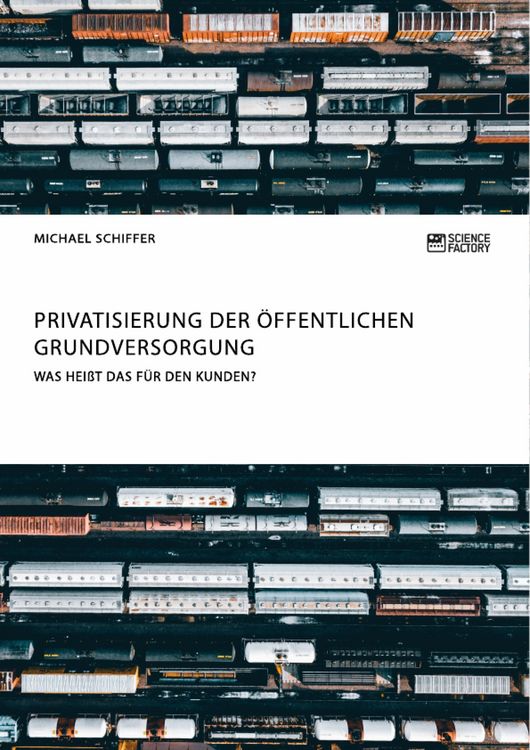 Produktbild: Privatisierung der &ouml;ffentlichen Grundversorgung. Was hei&szlig;t das f&uuml;r den Kunden?