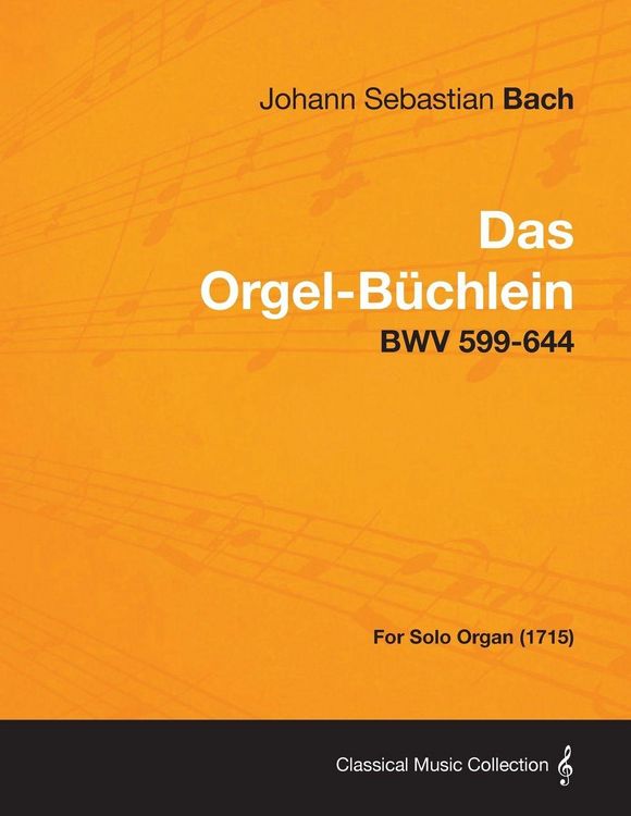 Produktbild: Das Orgel-Buchlein - Bwv 599-644 - For Solo Organ (1715)