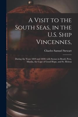 Produktbild: A Visit to the South Seas, in the U.S. Ship Vincennes,: During the Years 1829 and 1830; With Scenes in Brazil, Peru, Manila, the Cape of Good Hope, an