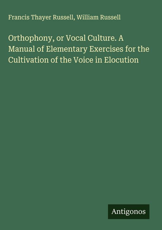 Produktbild: Orthophony, or Vocal Culture. A Manual of Elementary Exercises for the Cultivation of the Voice in Elocution