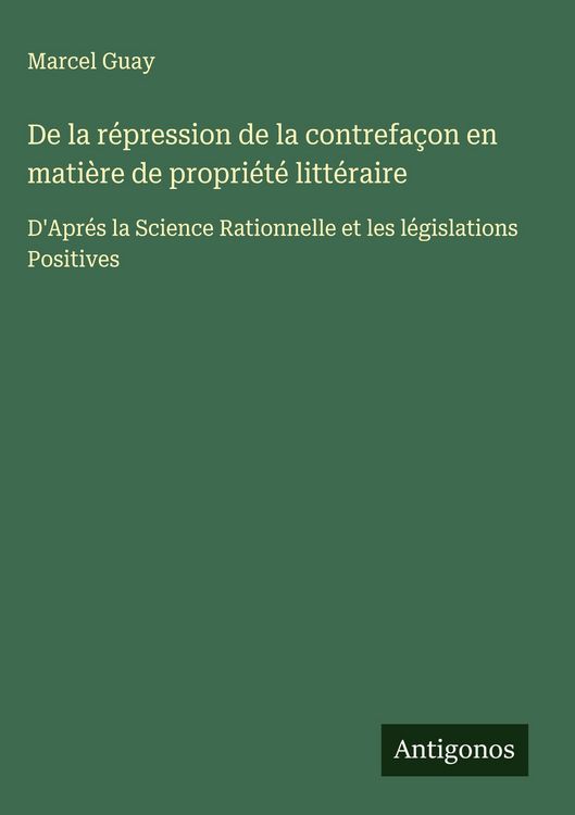 Produktbild: De la r&eacute;pression de la contrefa&ccedil;on en mati&egrave;re de propri&eacute;t&eacute; litt&eacute;raire