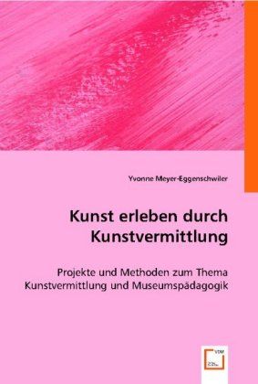 Produktbild: Meyer-Eggenschwiler, Y: Kunst erleben durch Kunstvermittlung