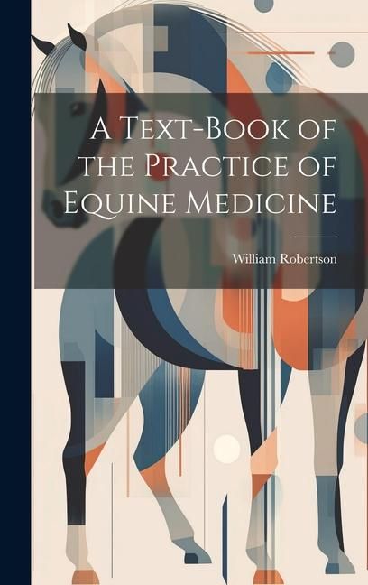 Produktbild: A Text-Book of the Practice of Equine Medicine