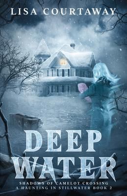 Produktbild: Deep Water - Shadows of Camelot Crossing, A Haunting in Stillwater Book 2
