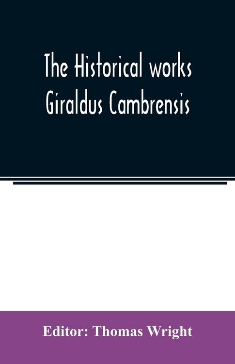 Produktbild: The historical works Giraldus Cambrensis