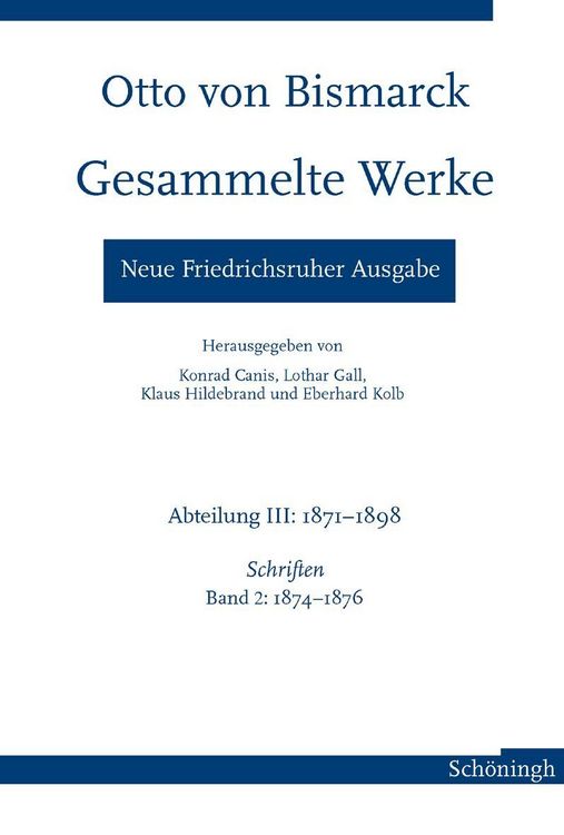 Produktbild: Otto von Bismarck - Gesammelte Werke. Neue Friedrichsruher Ausgabe