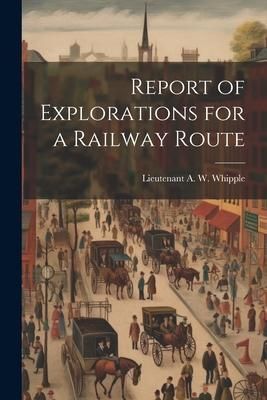 Produktbild: Report of Explorations for a Railway Route