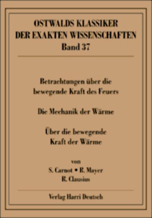 Bild vom Artikel Betrachtungen über die bewegende Kraft des Feuers (Carnot, Mayer, Clausius) vom Autor Sadi Carnot