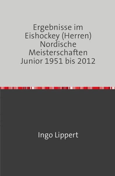 Produktbild: Sportstatistik / Ergebnisse im Eishockey (Herren) Nordische Meisterschaften Junior 1951 bis 2012