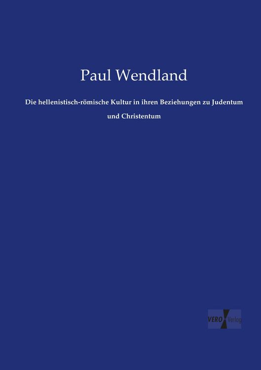 Produktbild: Die hellenistisch-r&ouml;mische Kultur in ihren Beziehungen zu Judentum und Christentum