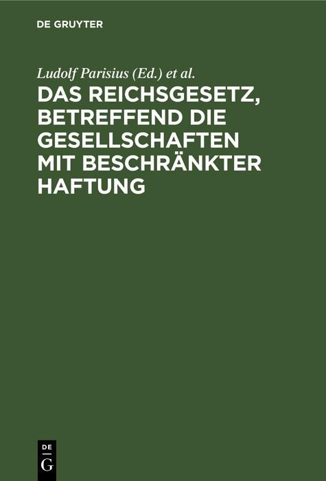 Produktbild: Das Reichsgesetz, betreffend die Gesellschaften mit beschr&auml;nkter Haftung