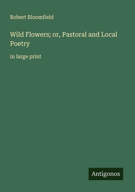 Produktbild: Wild Flowers; or, Pastoral and Local Poetry