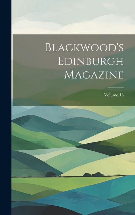 Produktbild: Blackwood's Edinburgh Magazine; Volume 13