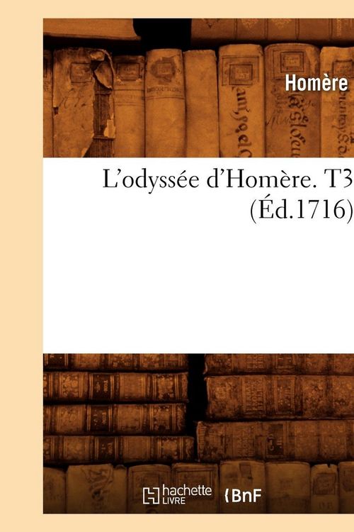 Produktbild: L'odyss&eacute;e d'Hom&egrave;re. T3 (&Eacute;d.1716)