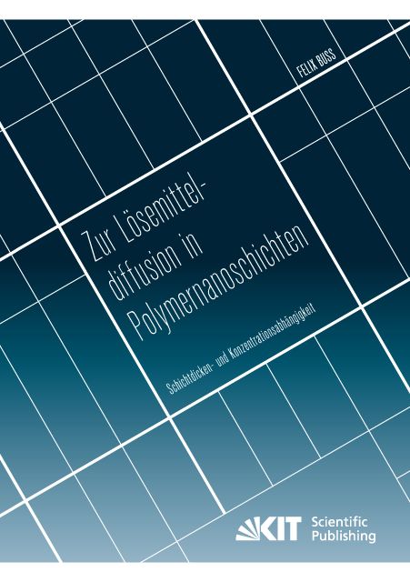 Produktbild: Zur L&ouml;semitteldiffusion in Polymernanoschichten: Schichtdicken- und Konzentrationsabh&auml;ngigkeit