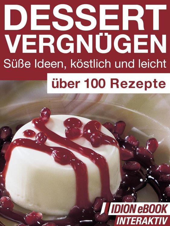 Produktbild: Dessert Vergn&uuml;gen - S&uuml;&szlig;e Ideen, k&ouml;stlich und leicht