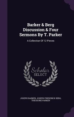 Produktbild: Barker & Berg Discussion & Four Sermons By T. Parker