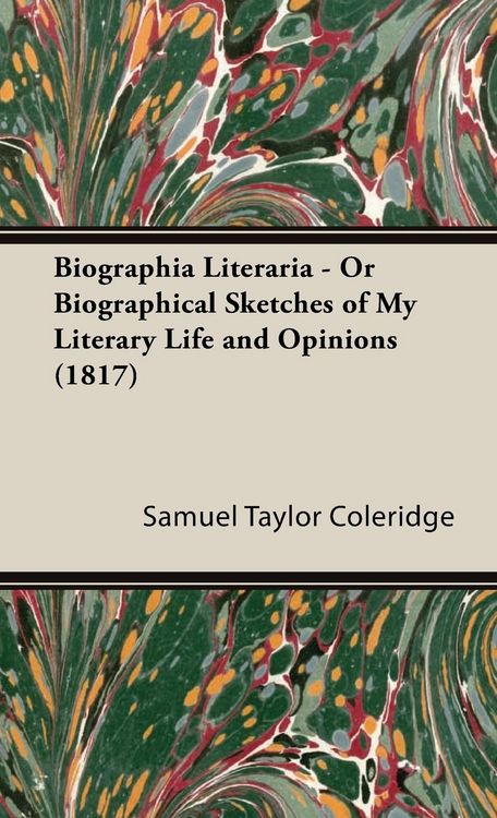 Produktbild: Biographia Literaria - Or Biographical Sketches of My Literary Life and Opinions (1817)