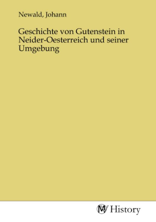 Produktbild: Geschichte von Gutenstein in Neider-Oesterreich und seiner Umgebung