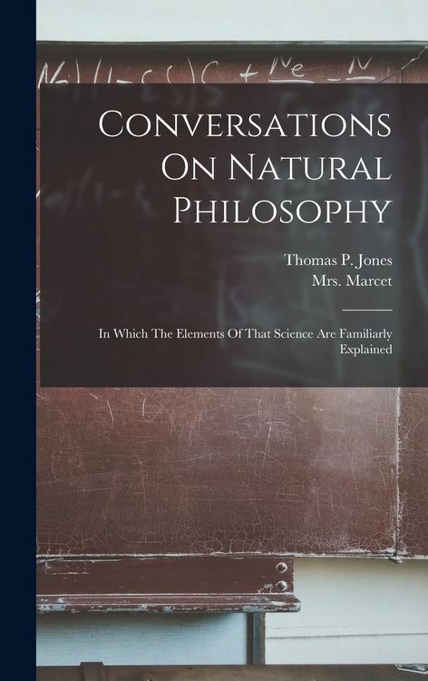 Produktbild: Conversations On Natural Philosophy: In Which The Elements Of That Science Are Familiarly Explained