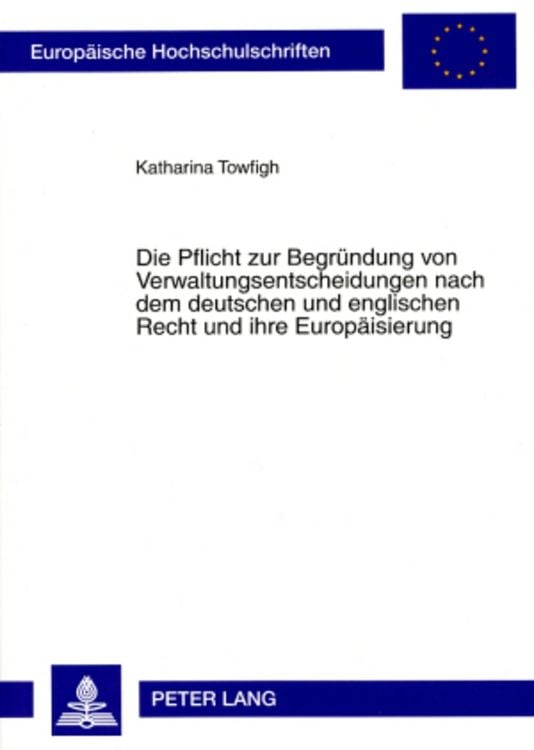 Bild vom Artikel Die Pflicht zur Begründung von Verwaltungsentscheidungen nach dem deutschen und englischen Recht und ihre Europäisierung vom Autor Katharina Towfigh