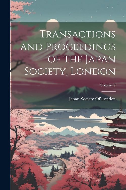 Produktbild: Transactions and Proceedings of the Japan Society, London; Volume 7