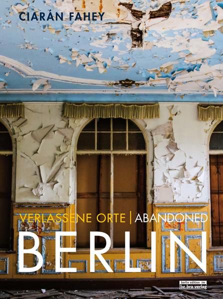 Produktbild: Verlassene Orte/ Abandoned Berlin, Band/Volume 1