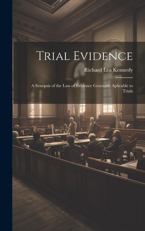 Produktbild: Trial Evidence; a Synopsis of the law of Evidence Generally Aplicable to Trials