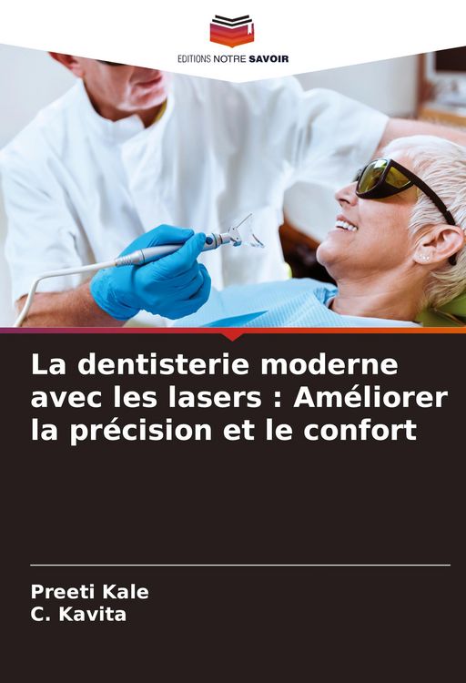 Produktbild: La dentisterie moderne avec les lasers : Am&eacute;liorer la pr&eacute;cision et le confort