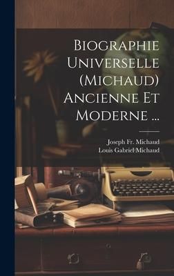 Produktbild: Biographie Universelle (Michaud) Ancienne Et Moderne ...