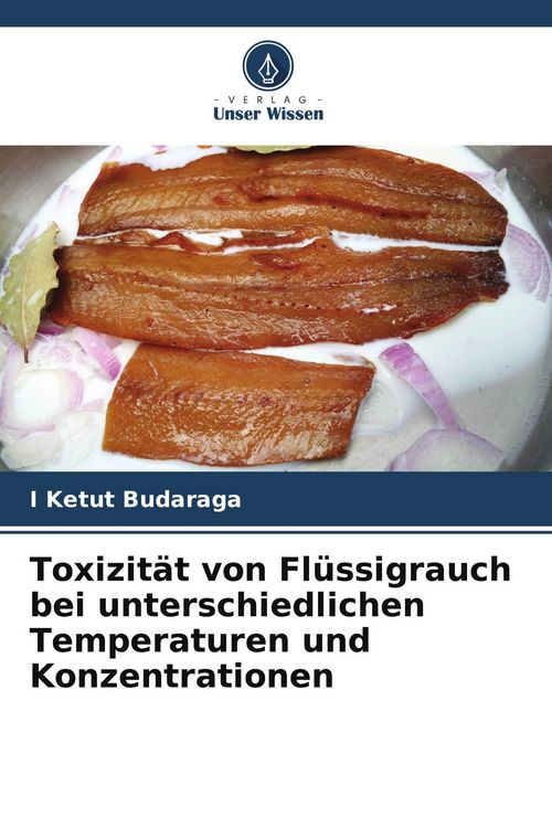Produktbild: Toxizit&auml;t von Fl&uuml;ssigrauch bei unterschiedlichen Temperaturen und Konzentrationen