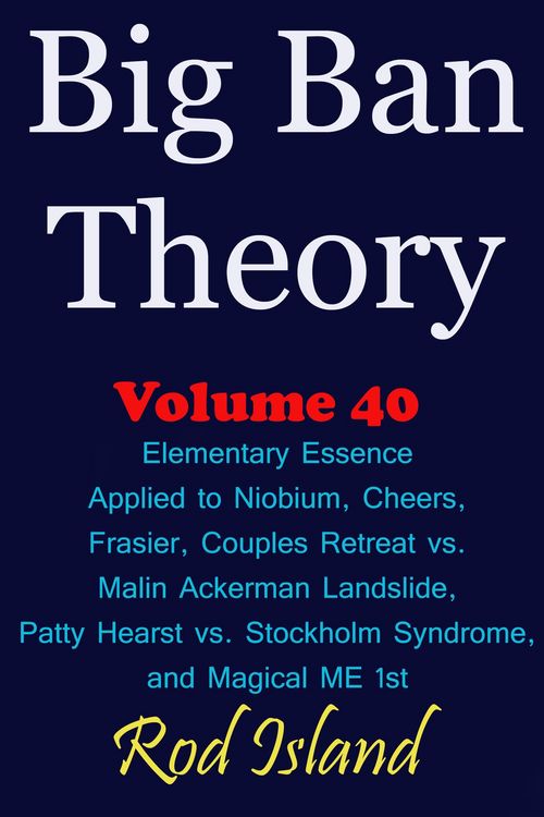 Produktbild: Big Ban Theory: Elementary Essence Applied to Niobium, Cheers, Frasier, Couples Retreat vs. Malin Ackerman Landslide, Patty Hearst vs. Stockholm Syndr