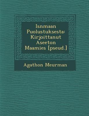 Produktbild: Is Nmaan Puolustuksesta: Kirjoittanut Aseeton Maamies [Pseud.]