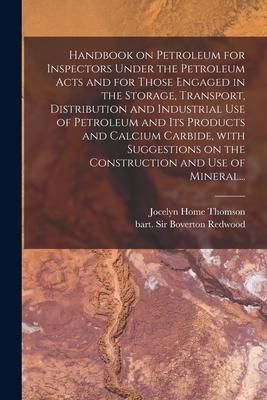 Produktbild: Handbook on Petroleum for Inspectors Under the Petroleum Acts and for Those Engaged in the Storage, Transport, Distribution and Industrial Use of Petr