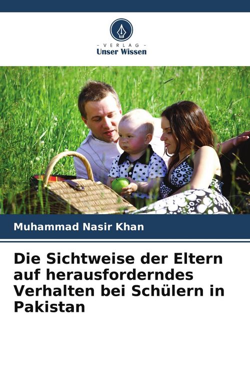 Produktbild: Die Sichtweise der Eltern auf herausforderndes Verhalten bei Sch&uuml;lern in Pakistan