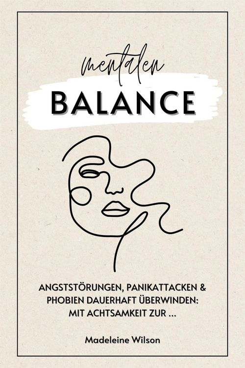 Produktbild: Angstst&ouml;rungen, Panikattacken und Phobien dauerhaft &uuml;berwinden: Mit Achtsamkeit zur mentalen Balance (InklusiveSelbsthilfestrategien& Schlaftipps)