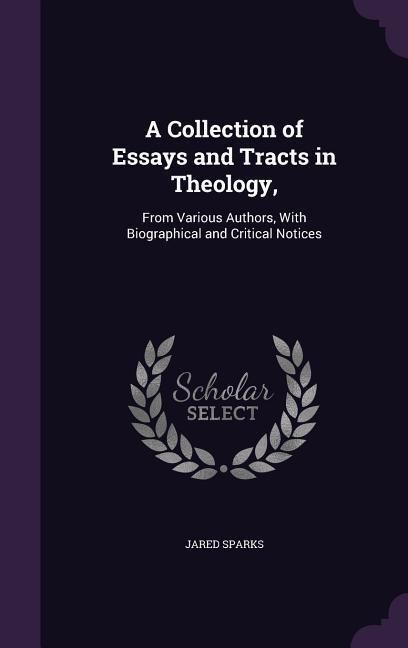 Produktbild: A Collection of Essays and Tracts in Theology,: From Various Authors, With Biographical and Critical Notices
