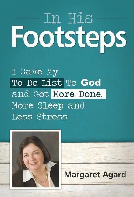 Produktbild: In His Footsteps: I Gave My ToDo List To God And Got More Done, More Sleep And Less Stress