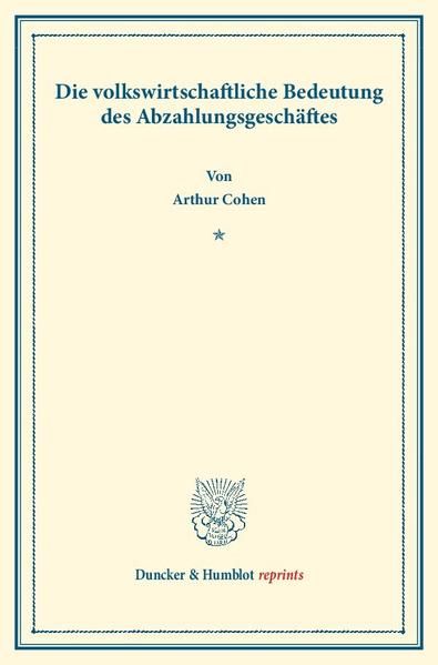 Produktbild: Die volkswirtschaftliche Bedeutung des Abzahlungsgesch&auml;ftes.