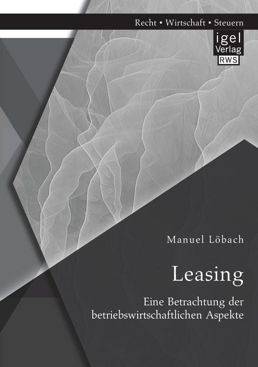 Produktbild: Leasing: Eine Betrachtung der betriebswirtschaftlichen Aspekte