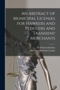 Produktbild: An Abstract of Municipal Licenses for Hawkers and Peddlers and Transient Merchants [microform]