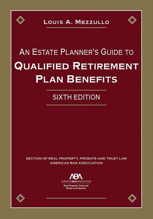 Produktbild: An Estate Planner's Guide to Qualified Retirement Plan Benefits, Sixth Edition