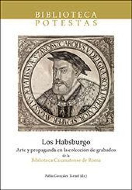 Produktbild: Los Habsburgo : arte y propaganda en la colecci&oacute;n de grabados de la Biblioteca Casanatense de Roma