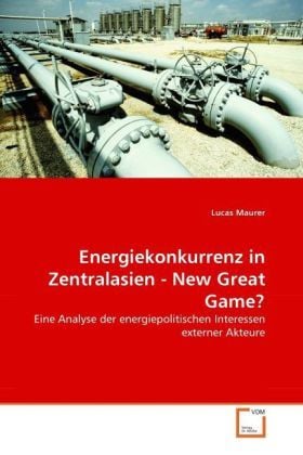Produktbild: Maurer, L: Energiekonkurrenz in Zentralasien - New Great Gam