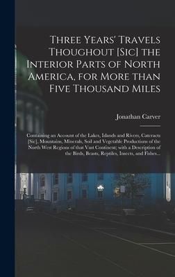 Produktbild: Three Years' Travels Thoughout [sic] the Interior Parts of North America, for More Than Five Thousand Miles [microform]
