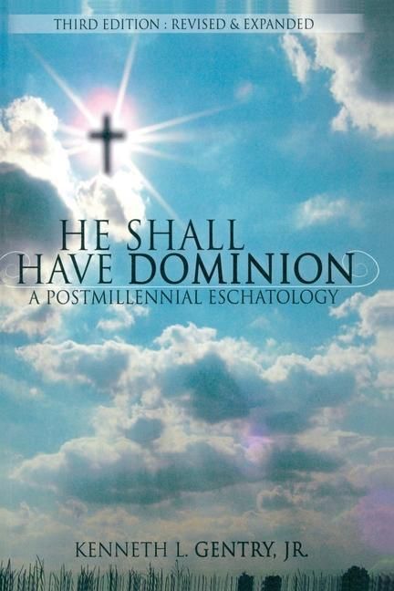Produktbild: He Shall Have Dominion: A Postmillennial Eschatology