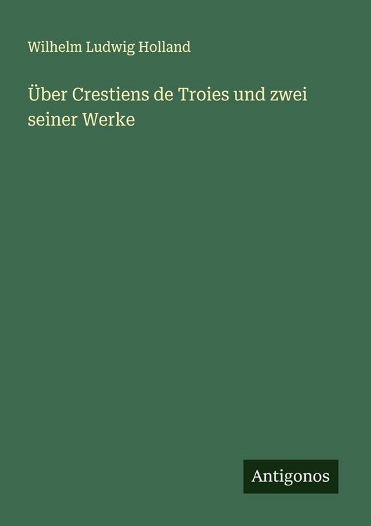 Produktbild: &Uuml;ber Crestiens de Troies und zwei seiner Werke