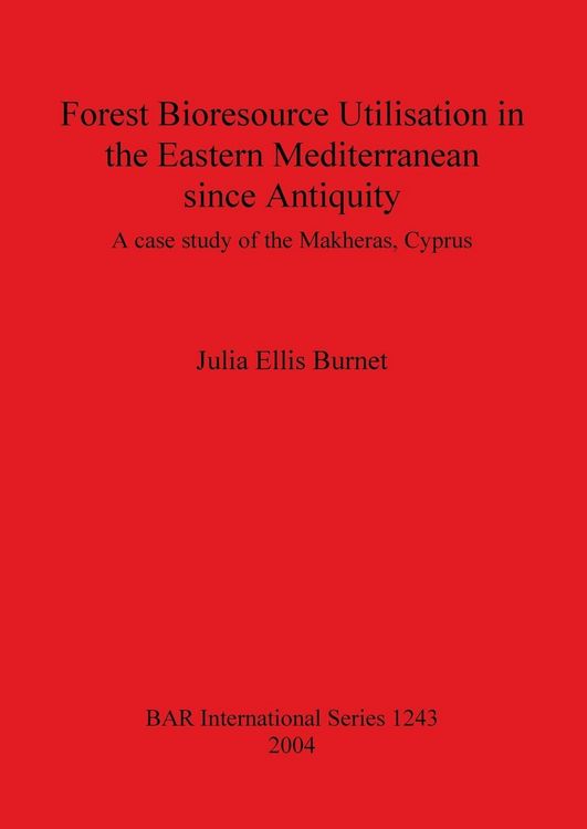 Produktbild: Forest Bioresource Utilisation in the Eastern Mediterranean since Antiquity