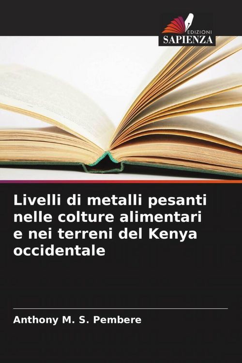 Produktbild: Livelli di metalli pesanti nelle colture alimentari e nei terreni del Kenya occidentale
